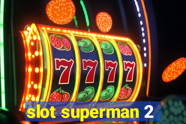 slot superman 2