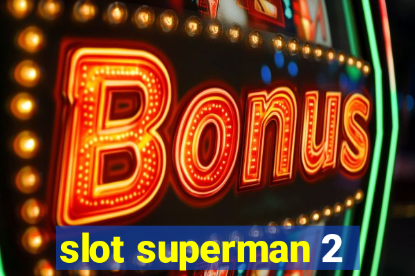 slot superman 2