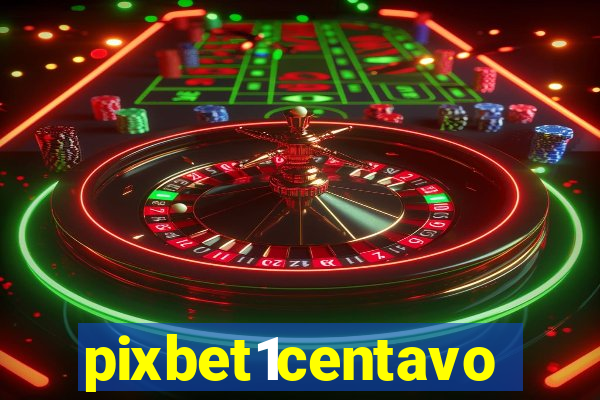 pixbet1centavo