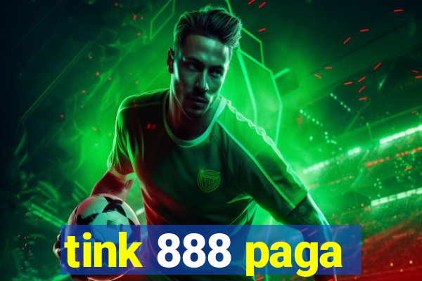 tink 888 paga