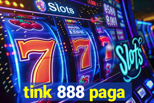 tink 888 paga