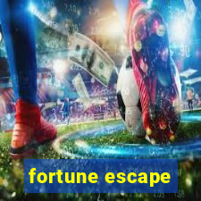 fortune escape