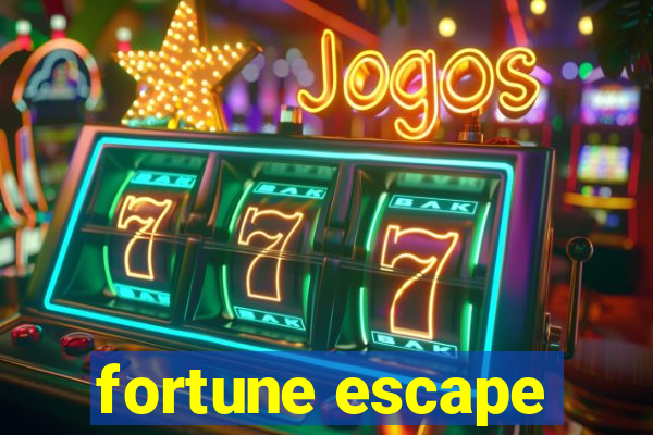 fortune escape