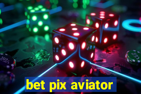 bet pix aviator