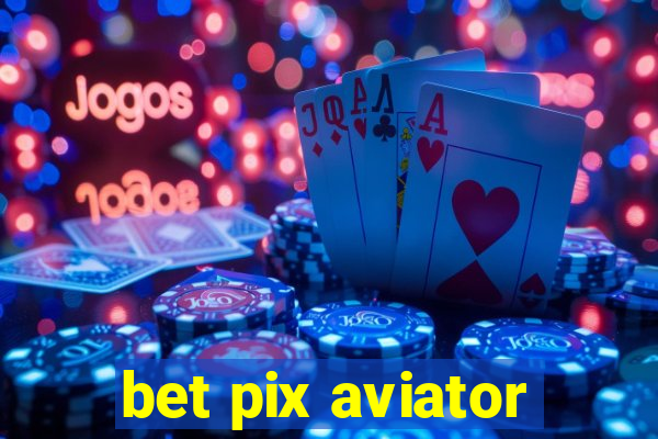 bet pix aviator