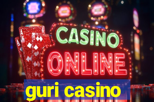 guri casino