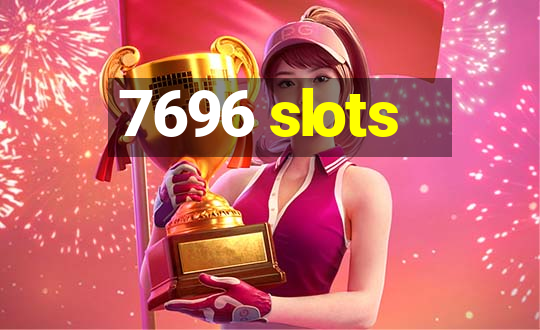 7696 slots