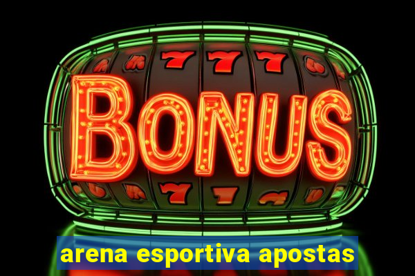 arena esportiva apostas