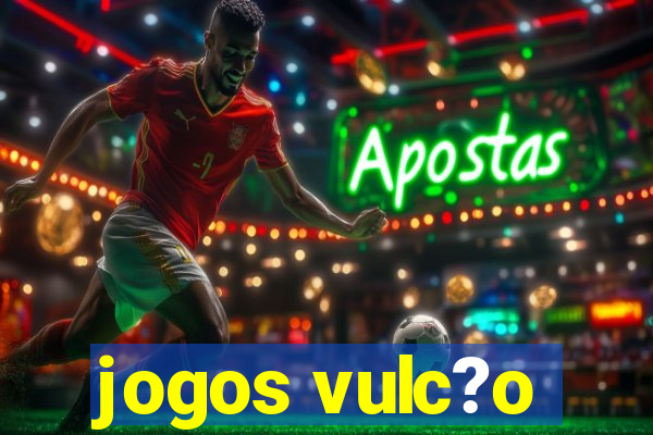 jogos vulc?o