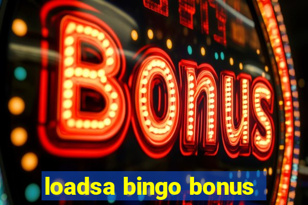 loadsa bingo bonus