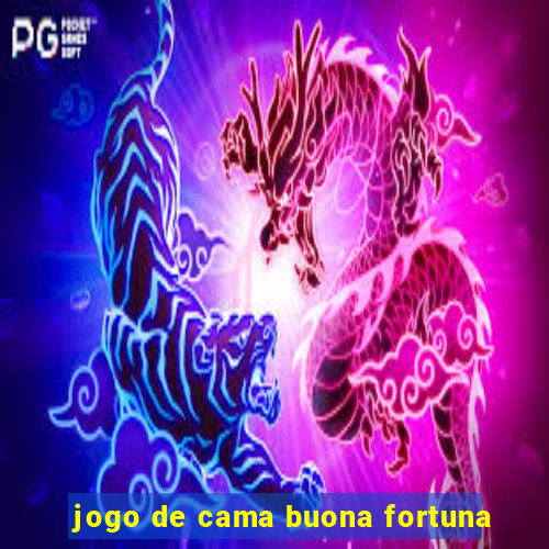 jogo de cama buona fortuna