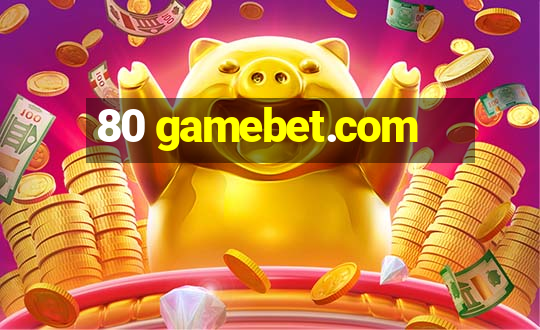 80 gamebet.com