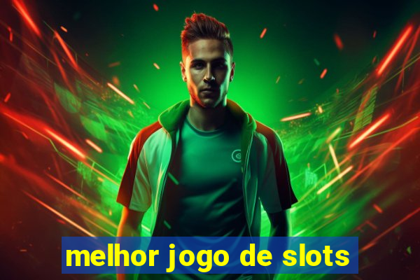 melhor jogo de slots