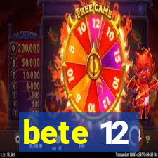 bete 12