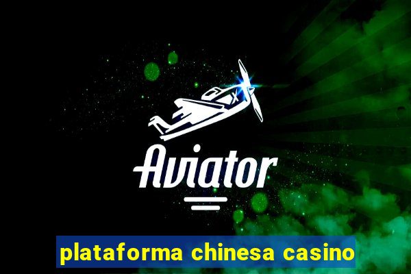 plataforma chinesa casino