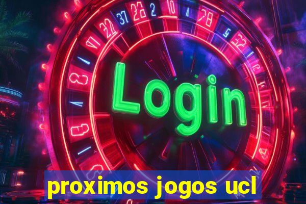 proximos jogos ucl