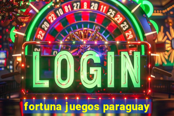 fortuna juegos paraguay