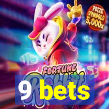 9 bets