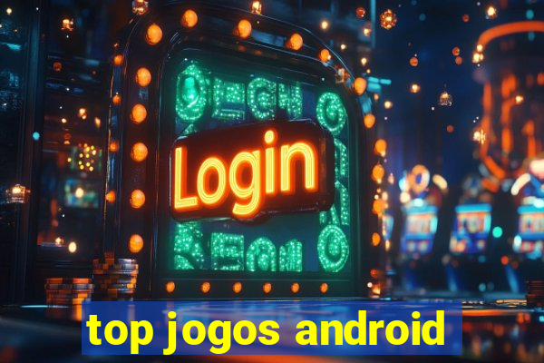 top jogos android