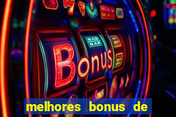 melhores bonus de boas vindas