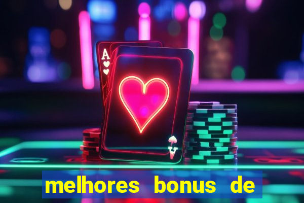 melhores bonus de boas vindas