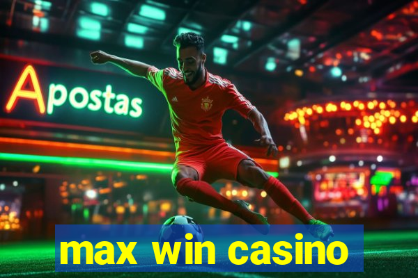 max win casino