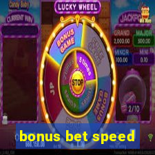 bonus bet speed