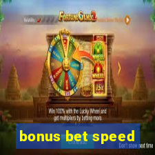 bonus bet speed