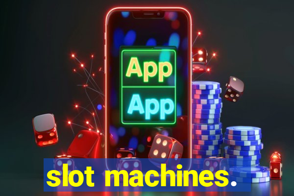 slot machines.