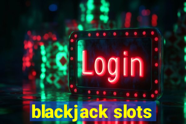 blackjack slots