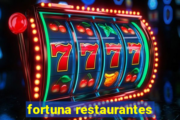 fortuna restaurantes