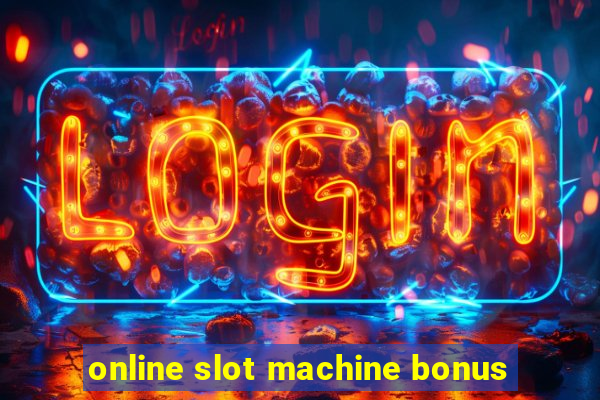 online slot machine bonus