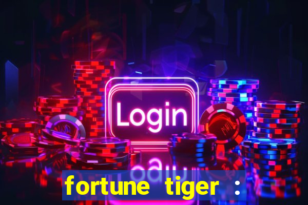 fortune tiger : jogo do tigre