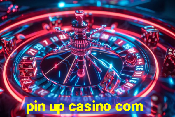 pin up casino com