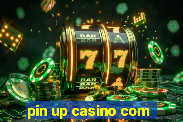 pin up casino com