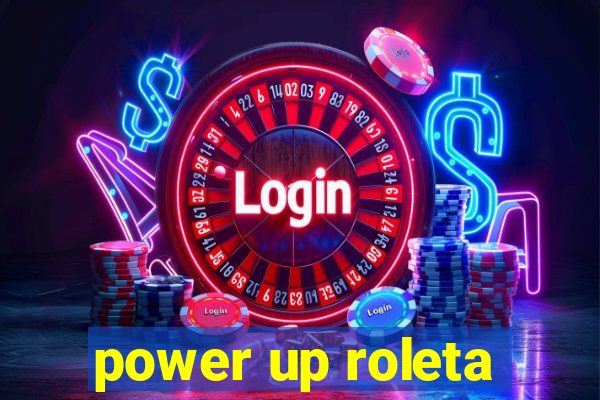 power up roleta