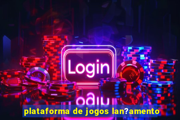 plataforma de jogos lan?amento