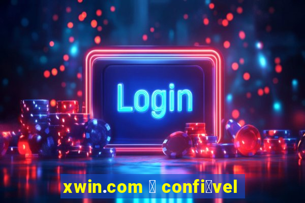 xwin.com 茅 confi谩vel