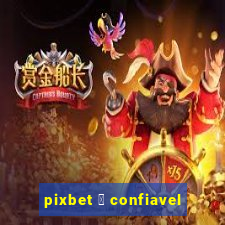 pixbet 茅 confiavel