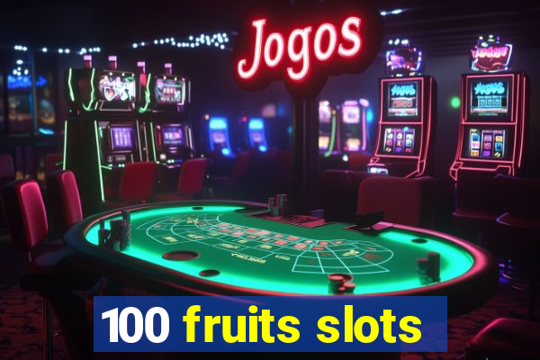 100 fruits slots