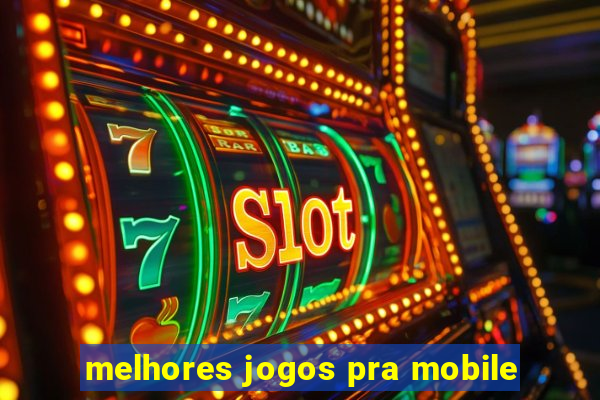 melhores jogos pra mobile