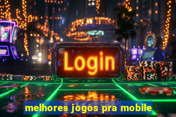 melhores jogos pra mobile