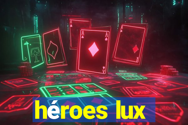 héroes lux