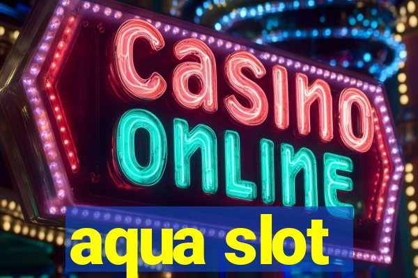 aqua slot