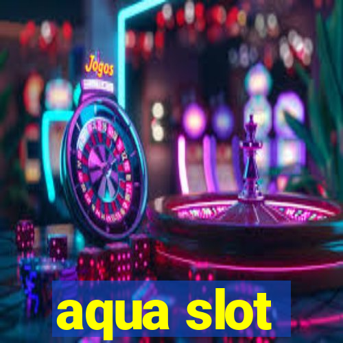 aqua slot