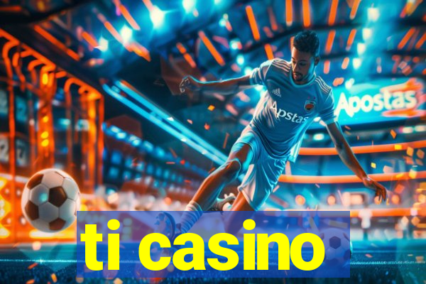 ti casino