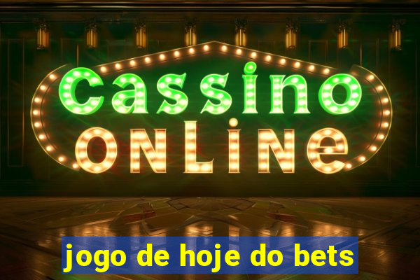 jogo de hoje do bets