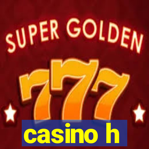 casino h