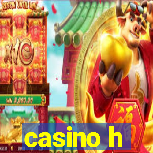 casino h