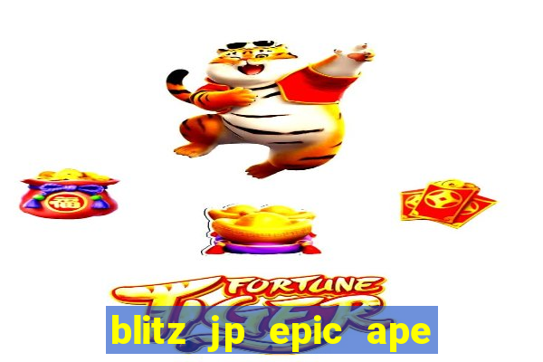 blitz jp epic ape 2 slot